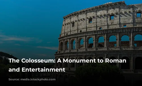 The Colosseum: A Monument to Roman Power and Entertainment