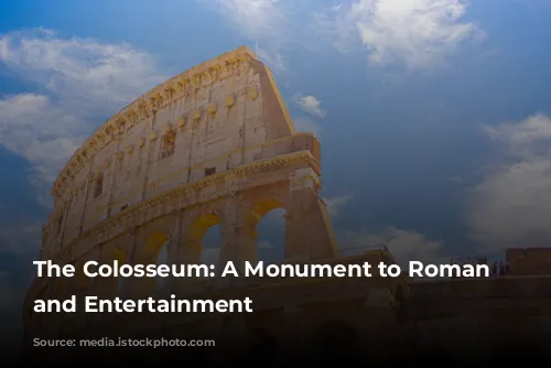 The Colosseum: A Monument to Roman Power and Entertainment