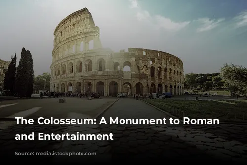 The Colosseum: A Monument to Roman Power and Entertainment