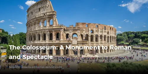 The Colosseum: A Monument to Roman Power and Spectacle