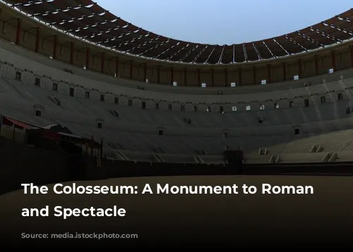 The Colosseum: A Monument to Roman Power and Spectacle