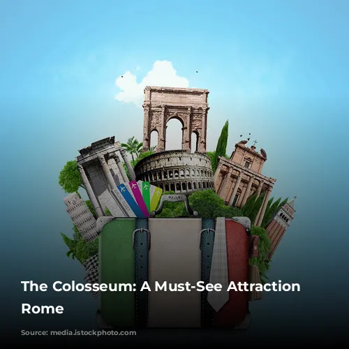  The Colosseum: A Must-See Attraction in Rome