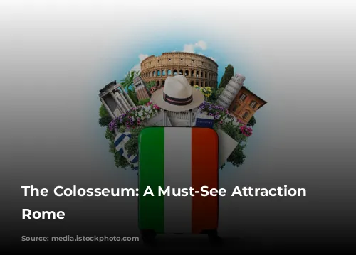  The Colosseum: A Must-See Attraction in Rome