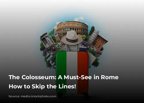 The Colosseum: A Must-See in Rome and How to Skip the Lines!