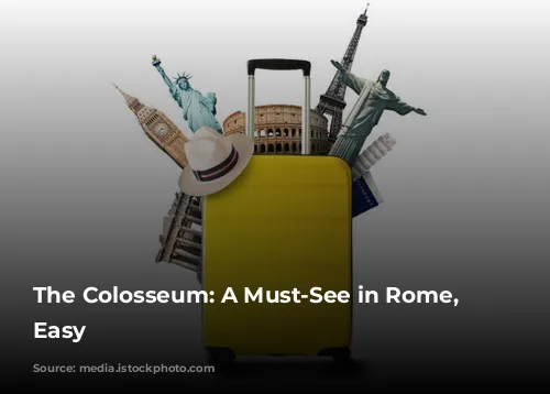 The Colosseum: A Must-See in Rome, Made Easy