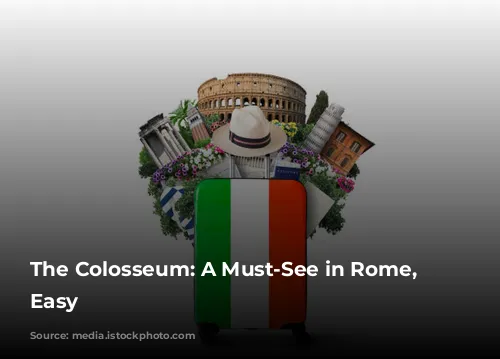 The Colosseum: A Must-See in Rome, Made Easy