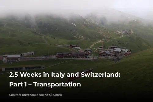 2.5 Weeks in Italy and Switzerland: Planning Part 1 – Transportation