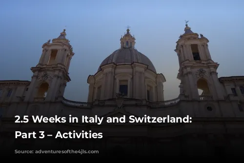 2.5 Weeks in Italy and Switzerland: Planning Part 3 – Activities