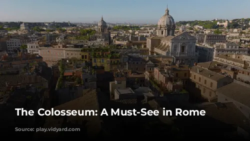 The Colosseum: A Must-See in Rome