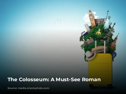 The Colosseum: A Must-See Roman Landmark