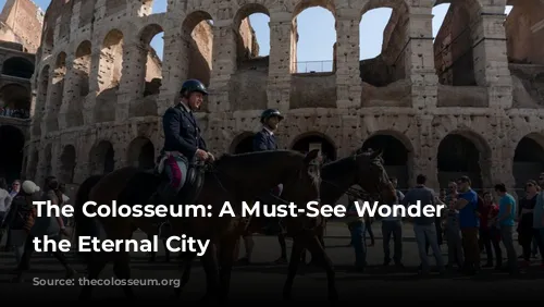 The Colosseum: A Must-See Wonder in the Eternal City