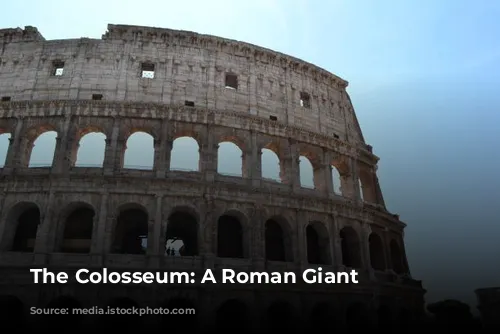 The Colosseum: A Roman Giant