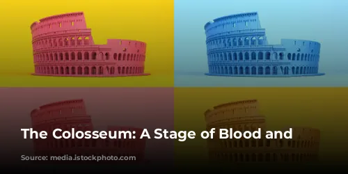 The Colosseum: A Stage of Blood and Sand