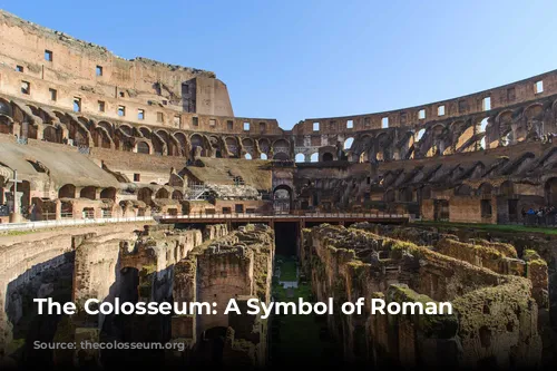 The Colosseum: A Symbol of Roman Grandeur