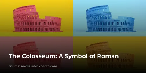 The Colosseum: A Symbol of Roman Grandeur