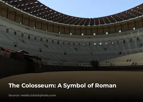 The Colosseum: A Symbol of Roman Grandeur