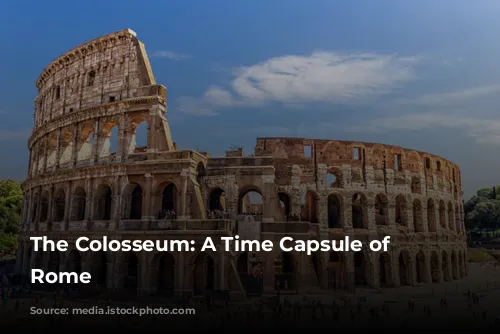 The Colosseum: A Time Capsule of Ancient Rome