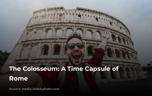 The Colosseum: A Time Capsule of Ancient Rome