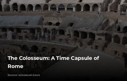 The Colosseum: A Time Capsule of Ancient Rome