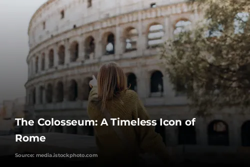 The Colosseum: A Timeless Icon of Ancient Rome