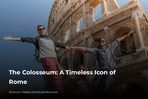 The Colosseum: A Timeless Icon of Ancient Rome