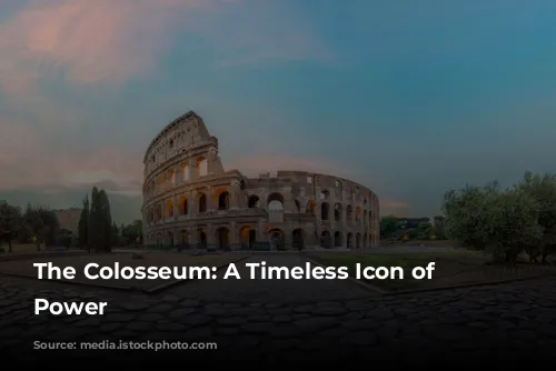 The Colosseum: A Timeless Icon of Roman Power