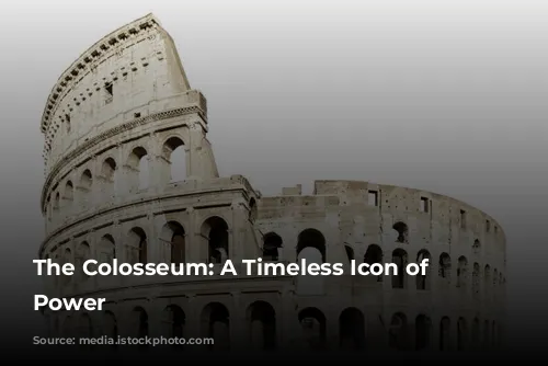 The Colosseum: A Timeless Icon of Roman Power