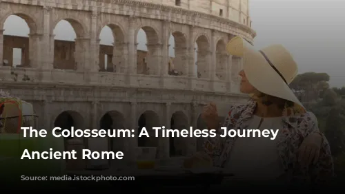 The Colosseum: A Timeless Journey to Ancient Rome