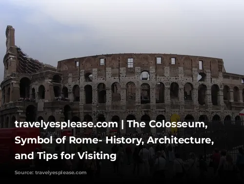 travelyesplease.com | The Colosseum, Iconic Symbol of Rome- History, Architecture, Facts, and Tips for Visiting