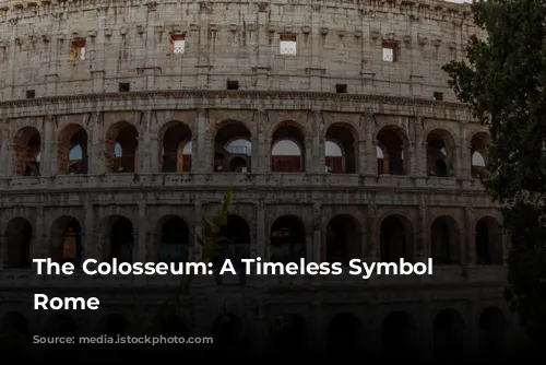 The Colosseum: A Timeless Symbol of Rome