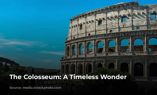 The Colosseum: A Timeless Wonder