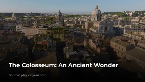 The Colosseum: An Ancient Wonder Awaits!