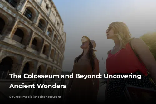 The Colosseum and Beyond: Uncovering Rome's Ancient Wonders