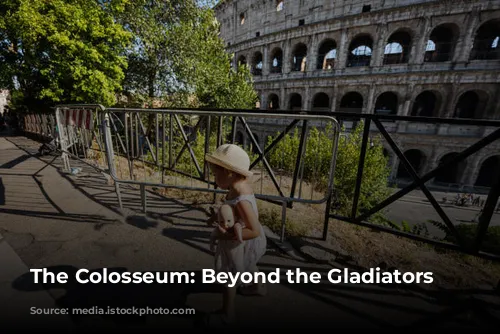 The Colosseum: Beyond the Gladiators