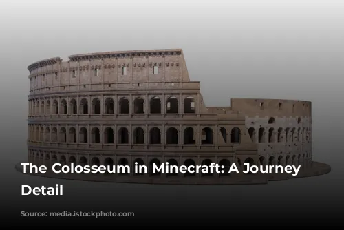 The Colosseum in Minecraft: A Journey of Detail