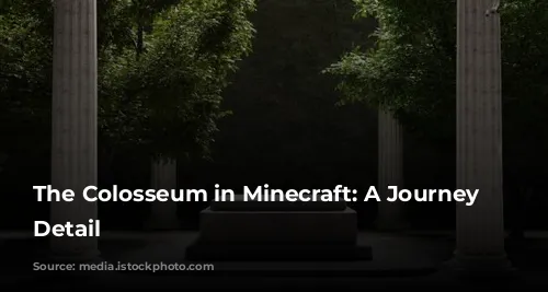 The Colosseum in Minecraft: A Journey of Detail