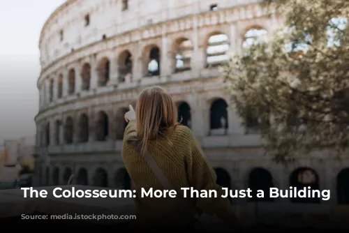 The Colosseum: More Than Just a Building