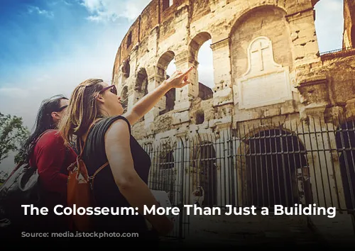 The Colosseum: More Than Just a Building