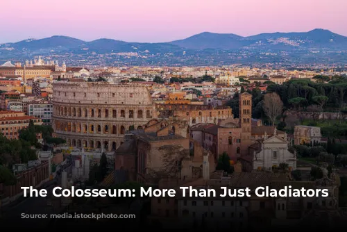 The Colosseum: More Than Just Gladiators