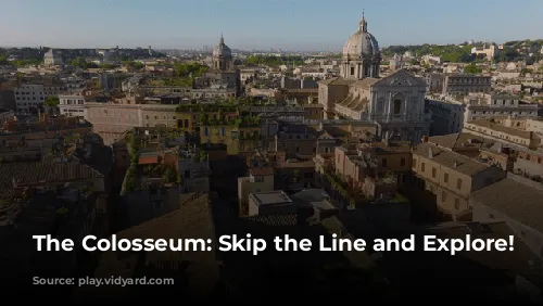 The Colosseum: Skip the Line and Explore!