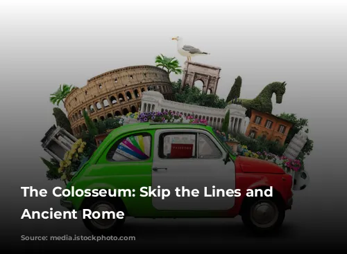 The Colosseum: Skip the Lines and Conquer Ancient Rome