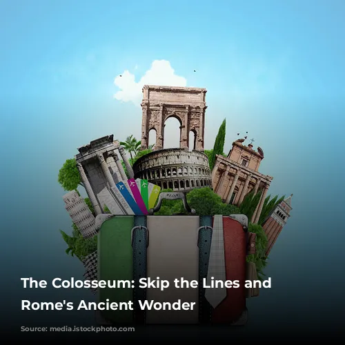 The Colosseum: Skip the Lines and Explore Rome's Ancient Wonder