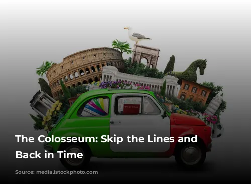 The Colosseum: Skip the Lines and Step Back in Time