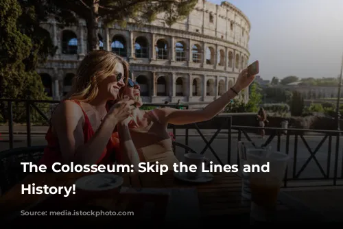 The Colosseum: Skip the Lines and Witness History!