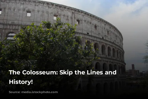 The Colosseum: Skip the Lines and Witness History!