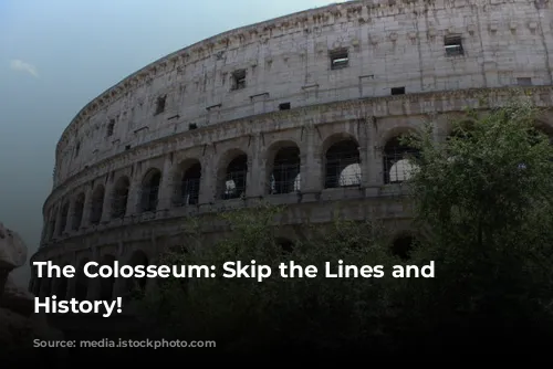 The Colosseum: Skip the Lines and Witness History!