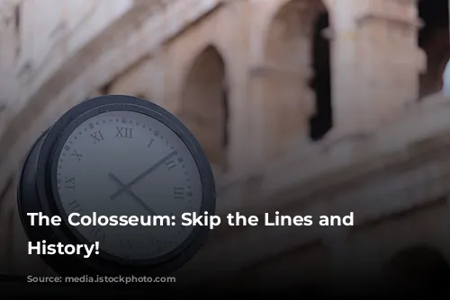 The Colosseum: Skip the Lines and Witness History!