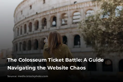 The Colosseum Ticket Battle: A Guide to Navigating the Website Chaos