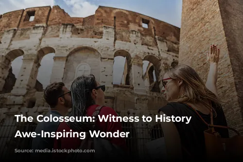 The Colosseum: Witness to History & Awe-Inspiring Wonder