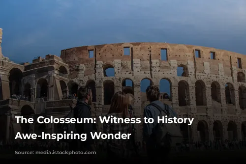 The Colosseum: Witness to History & Awe-Inspiring Wonder